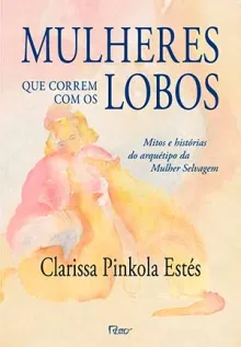 Capa do livro Mulheres que correm com os lobos